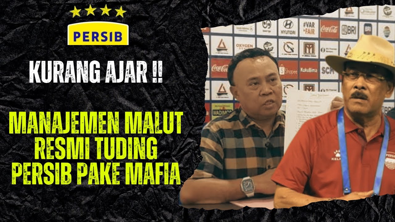KURANG AJAR !! PERSIB RESMI DITUDING PAKAI MAFIA & BAYAR WASIT OLEH MANAGER MALUT UNITED..