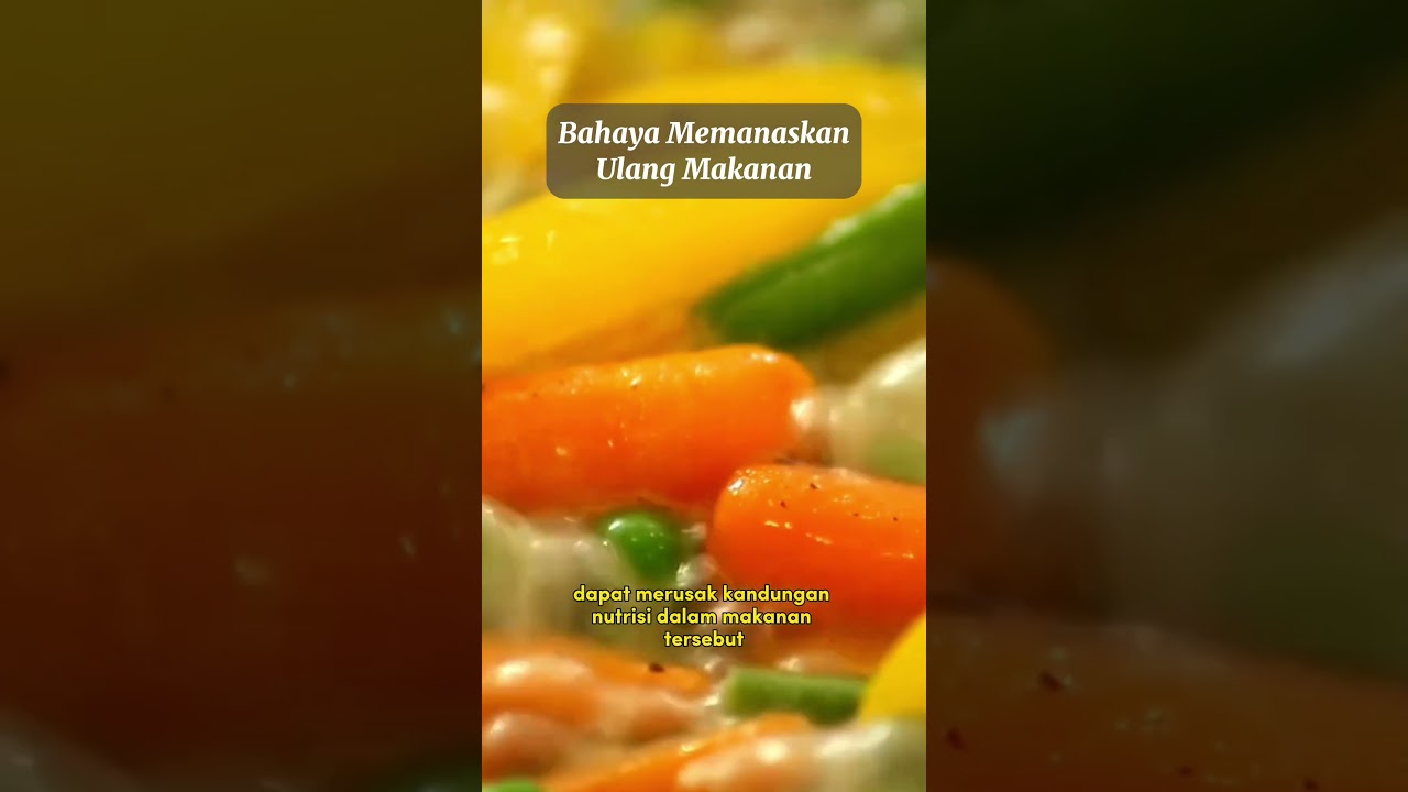 Bahaya Memanaskan Ulang Makanan #kesehatan #kliperchannel #sehat