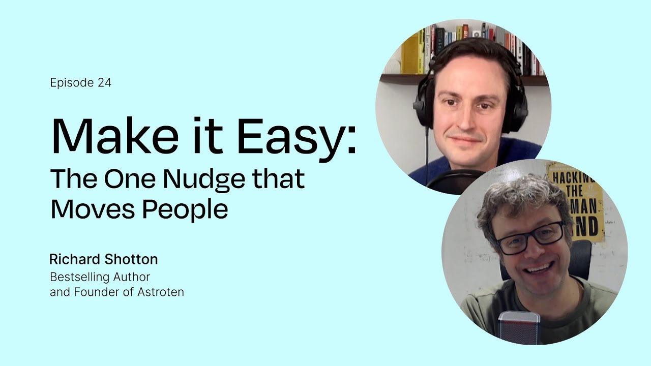 Make it Easy: The One Nudge that Moves People with Richard Shotton