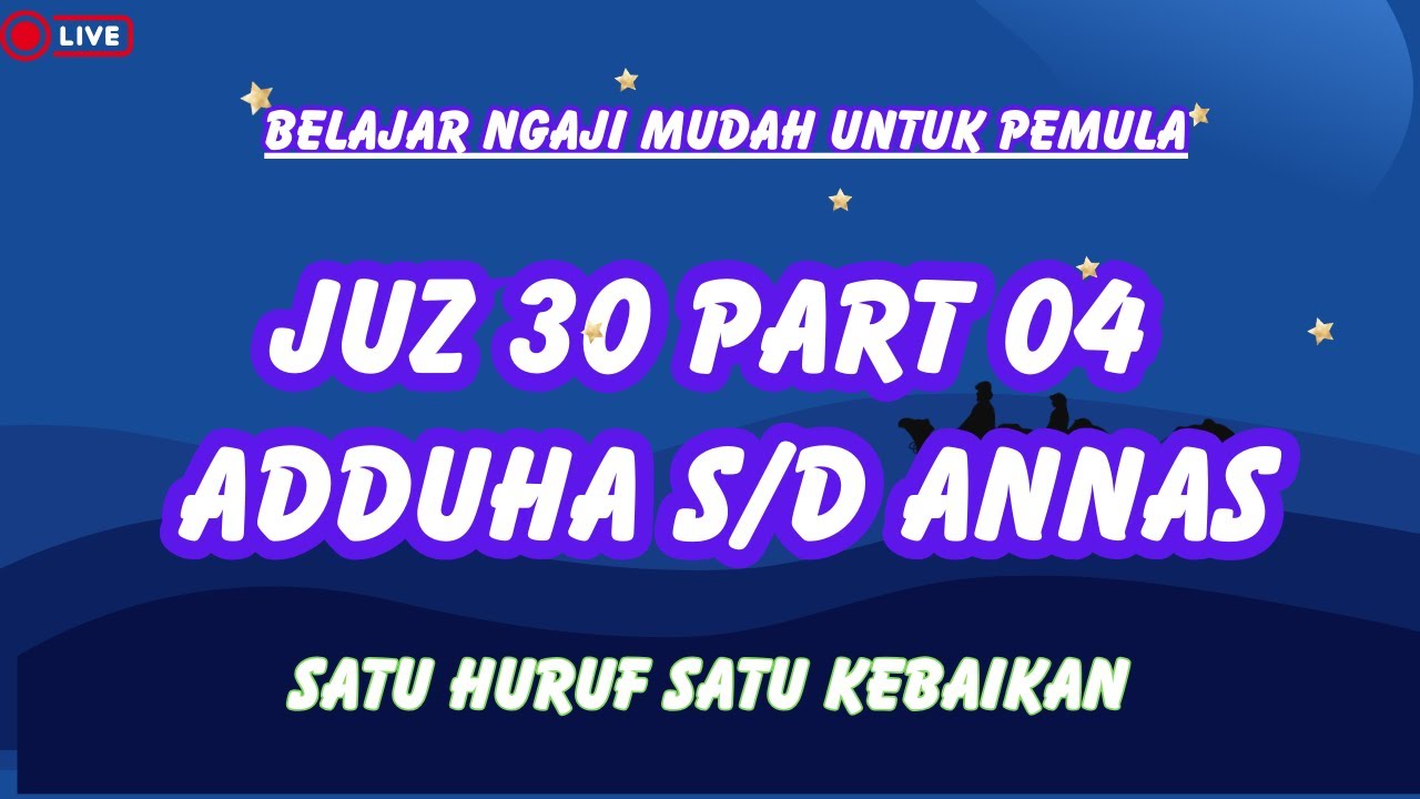 🔴NGAJI YUK CARI BERKAH❗️JANGAN DISKIP YA❗️JUZ 30 PART 04 ADDUHA s/d ANNAAS