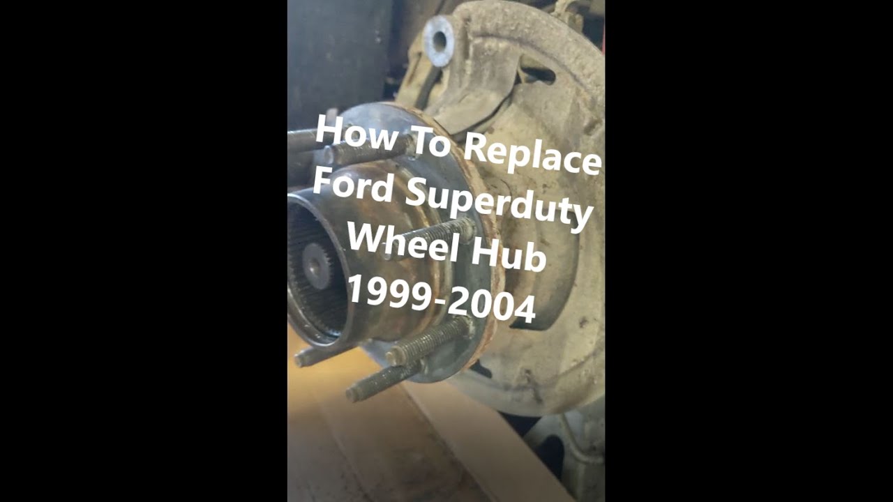 Ford 1998-2004 F250 F350 F450 F550 Excursion Wheel Hub Removal And Install