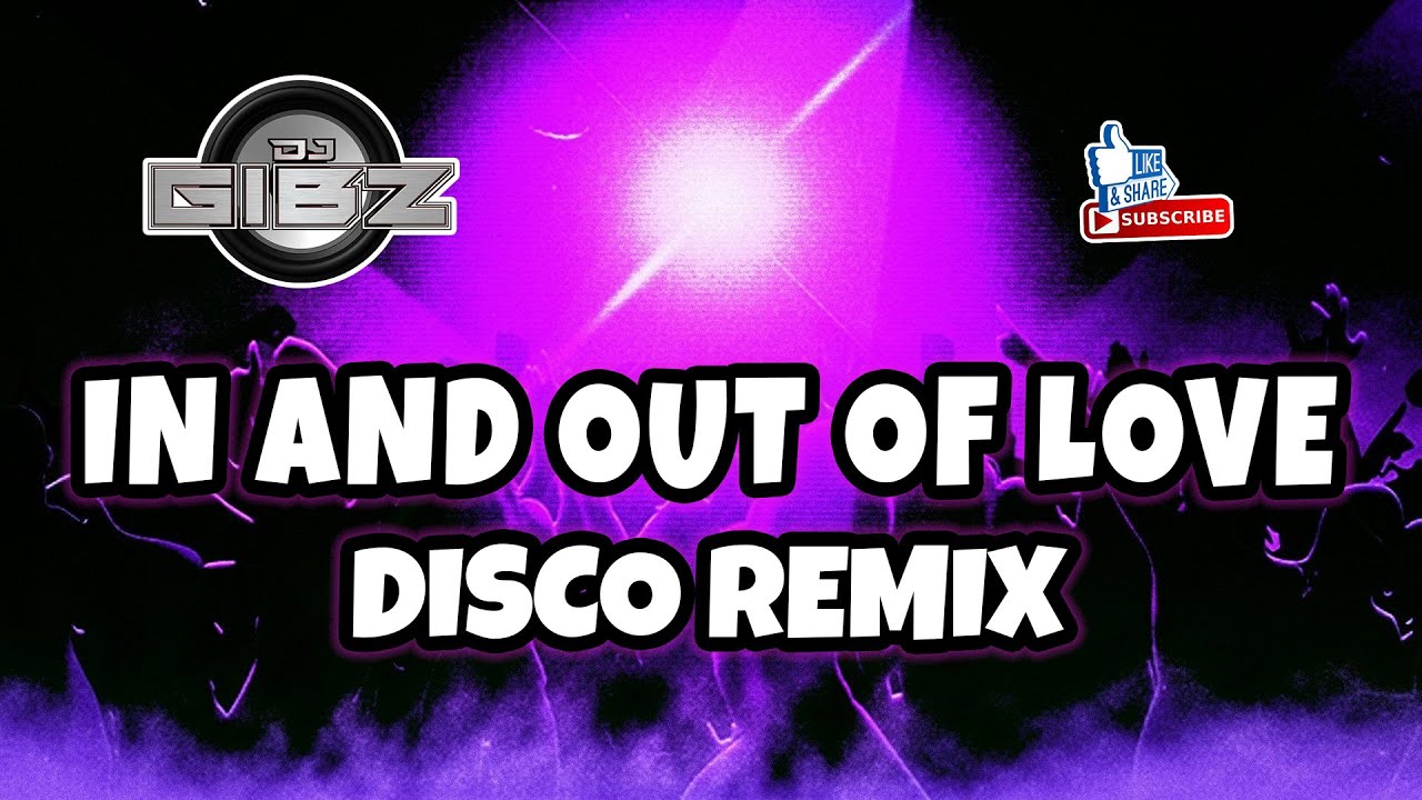 In And Out of Love - Dj Gibz Disco Remix 2025 (TikTok Viral)