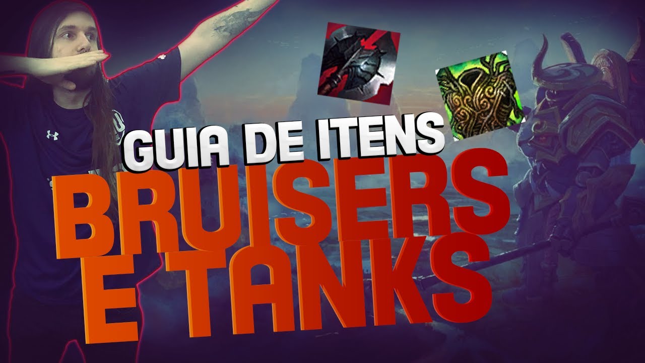 GUIA DE ITENS - BRUISERS E TANKS! O que fazer e quando fazer?