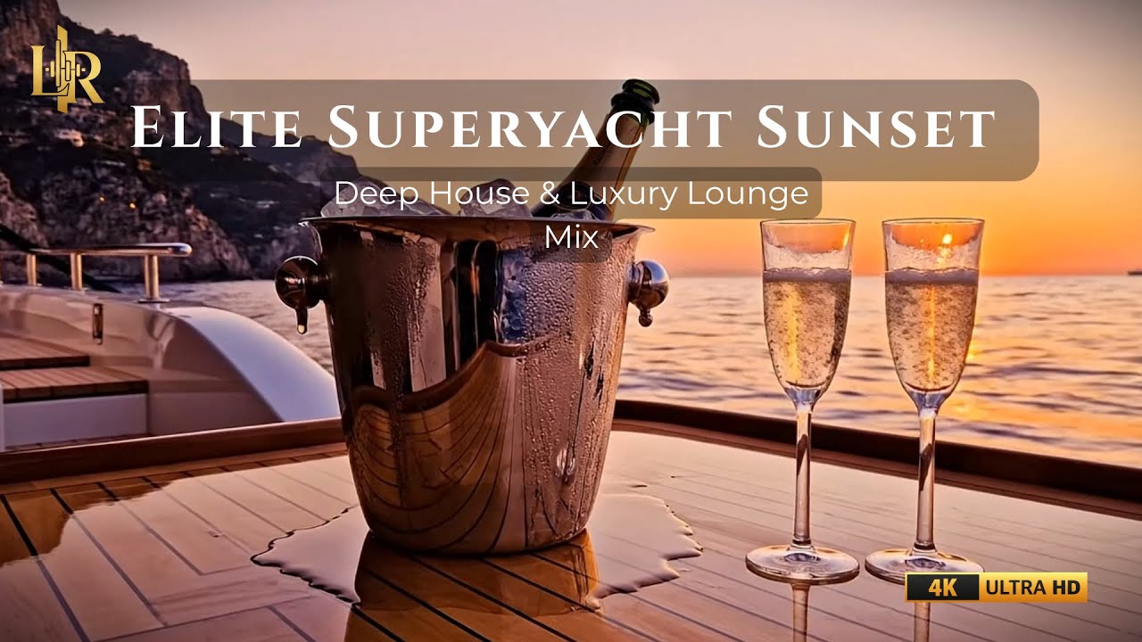 Elite Superyacht Sunset 🌅 Deep House & Luxury Lounge Mix