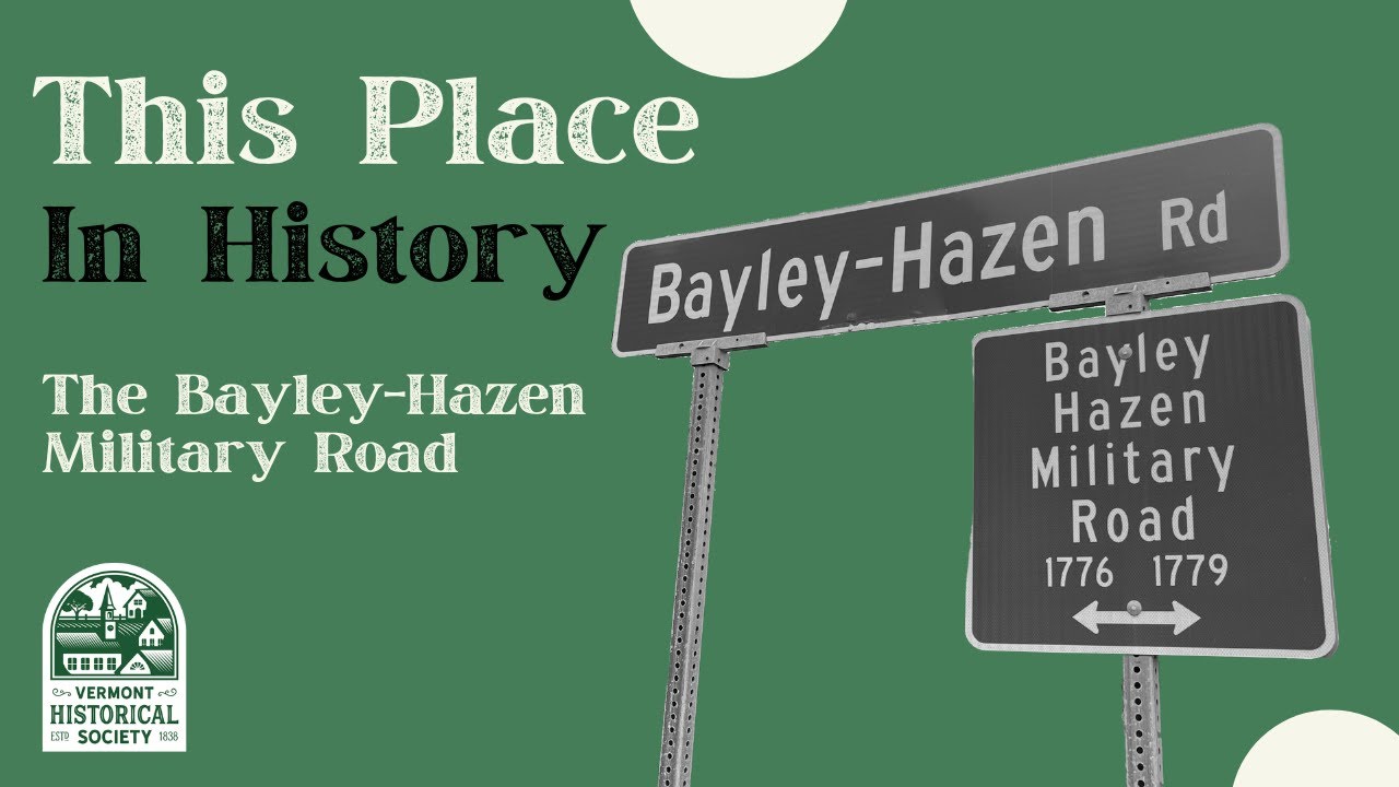 This Place in History: The Bayley-Hazen Military Road