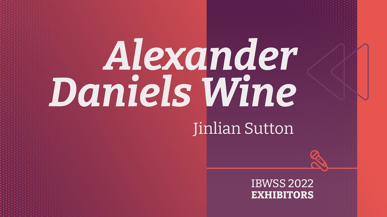 Alexander Daniels Wine - Jinlian Sutton | IBWSS 2022 Exhibitor Interview