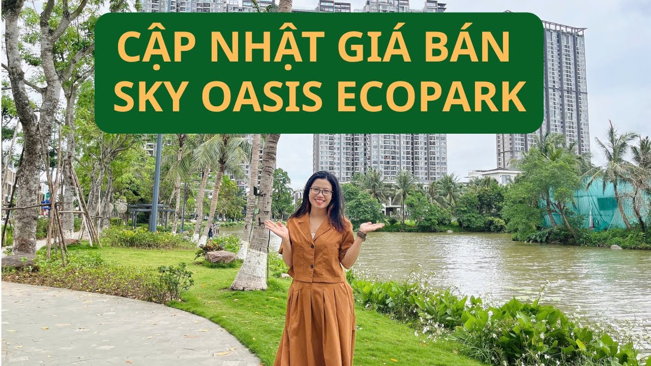 Cập nhật giá bán Sky Oasis Ecopark mới nhất hiện tại!