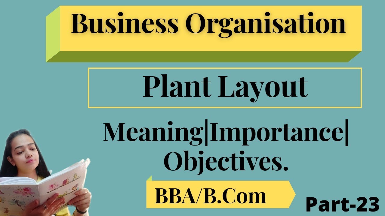 Plant Layout|Meaning|Importance|Objectives|BBA/B.Com|Part-23|