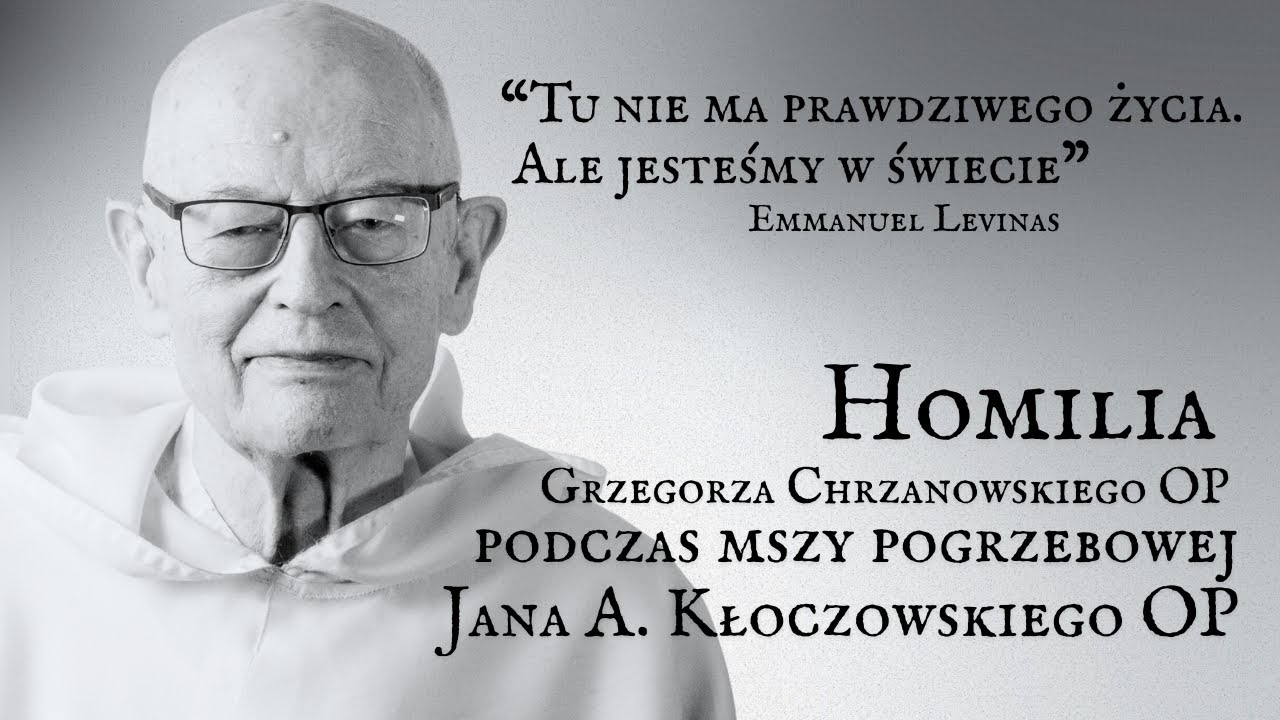 „Tu nie ma prawdziwego życia, ale jesteśmy w świecie”  ✣ Homilia Grzegorza Chrzanowskiego OP