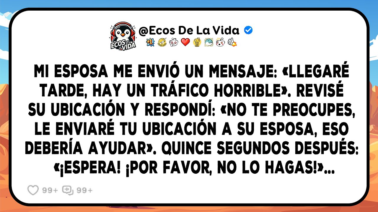 Mi Esposa Me Envió Un Mensaje: “Llegaré Tarde, Hay Un Tráfico Horrible”. Le Ofrecí Ayuda, Pero Ella