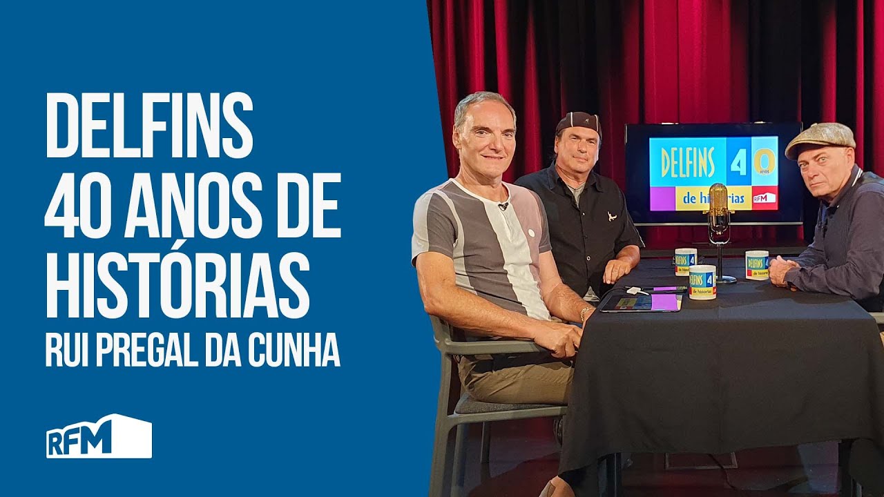 Delfins 40 anos de Histórias com Rui Pregal da Cunha - RFM