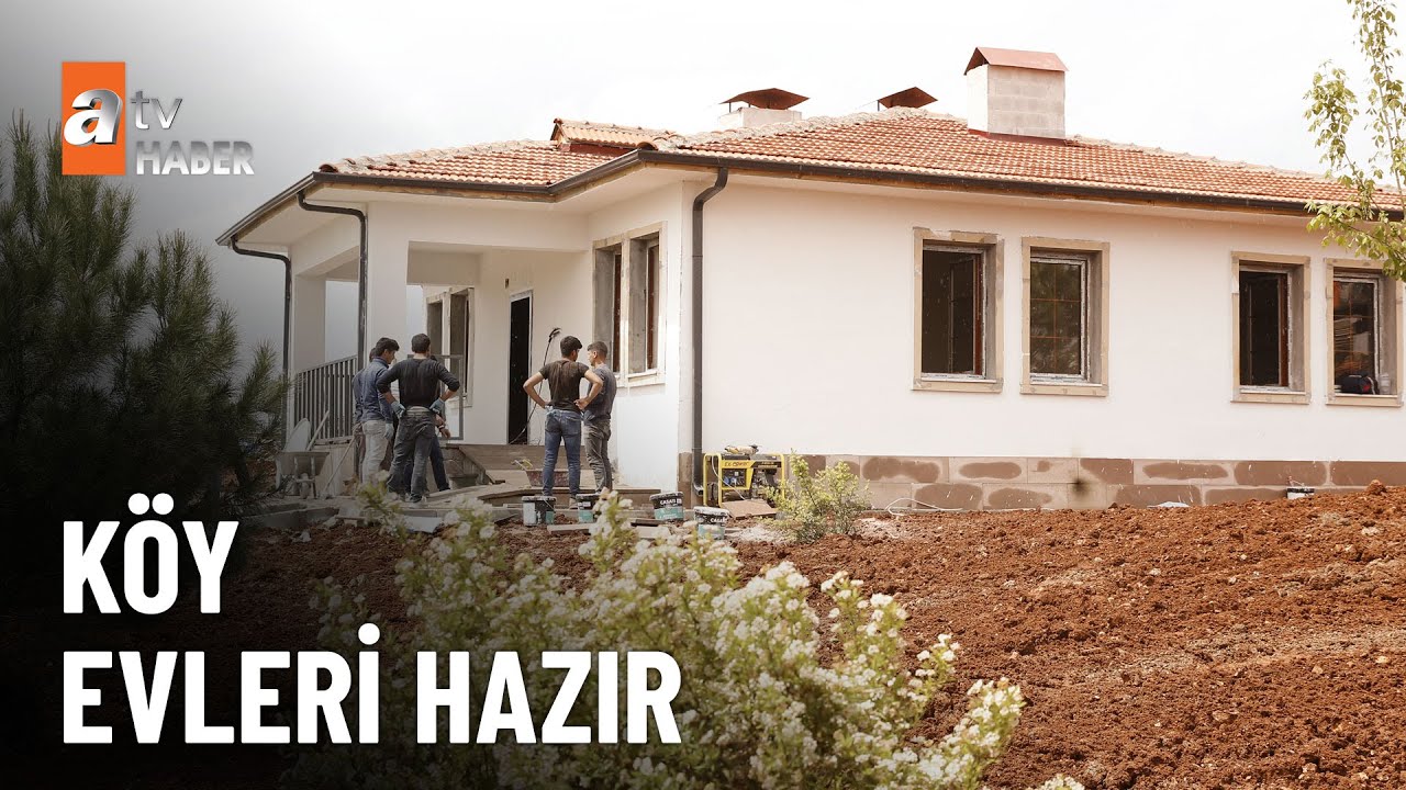 K&ouml;y evleri yarın teslim ediliyor  - atv Ana Haber 21 Nisan 2023