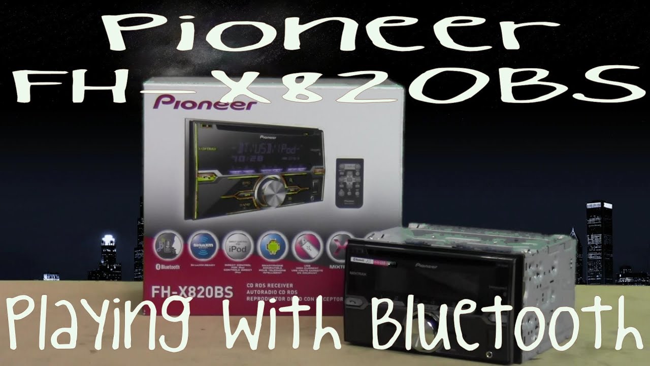 Pioneer FH-X820BS - Playing With Bluetooth