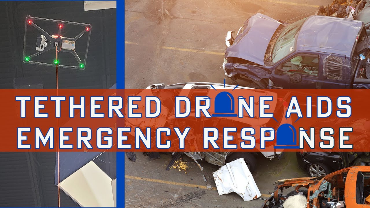 Tethered Drone Aids Emergency Response