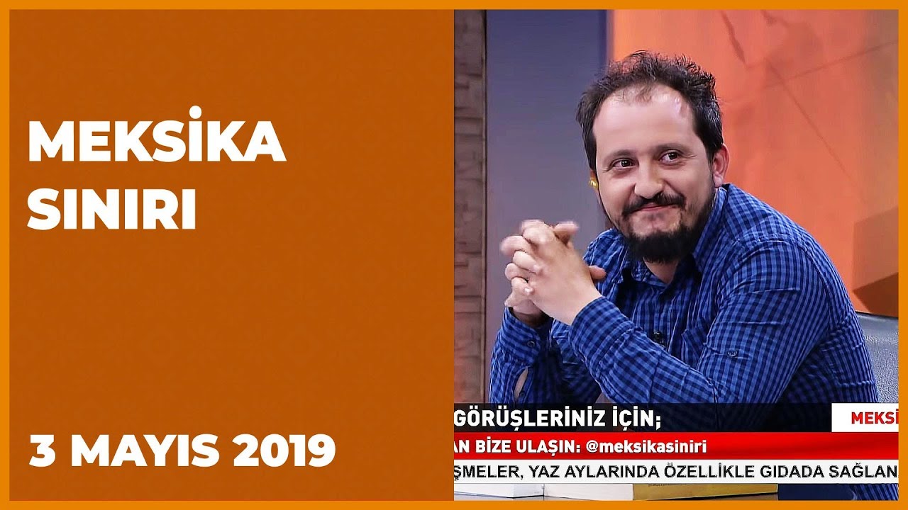 Meksika Sınırı - Furkan Çalışkan | Selahattin Yusuf | Ahmet Kekeç | Mustafa Akar | 3 Mayıs 2019