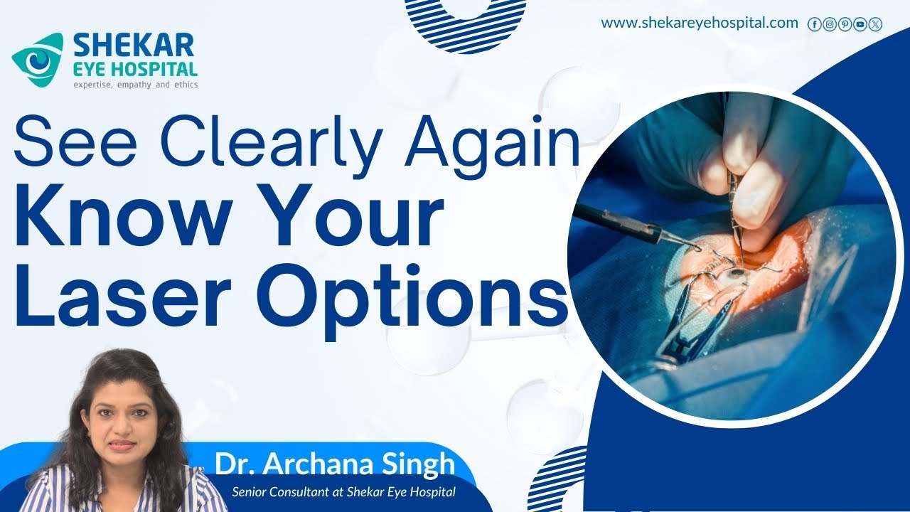 Clear Vision Without Glasses: Understanding LASIK, PRK & SMILE Surger | Shekar Eye Hospital