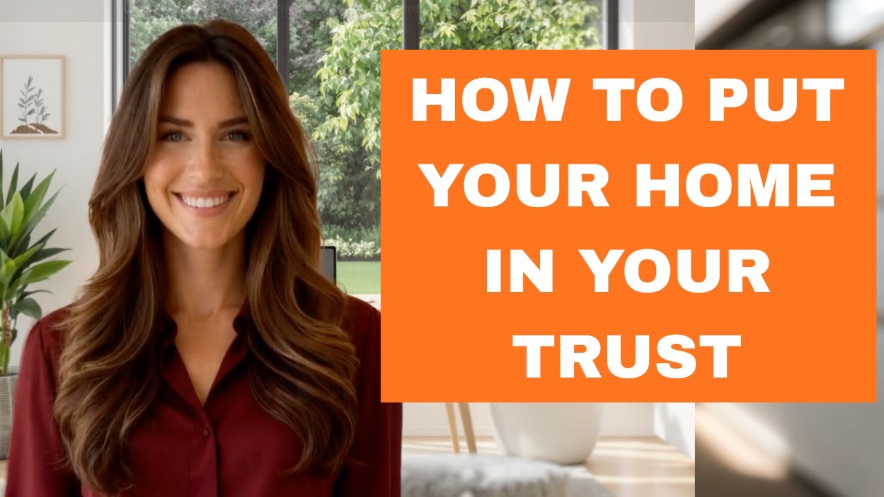How To Put Your Home In Your California Living Trust