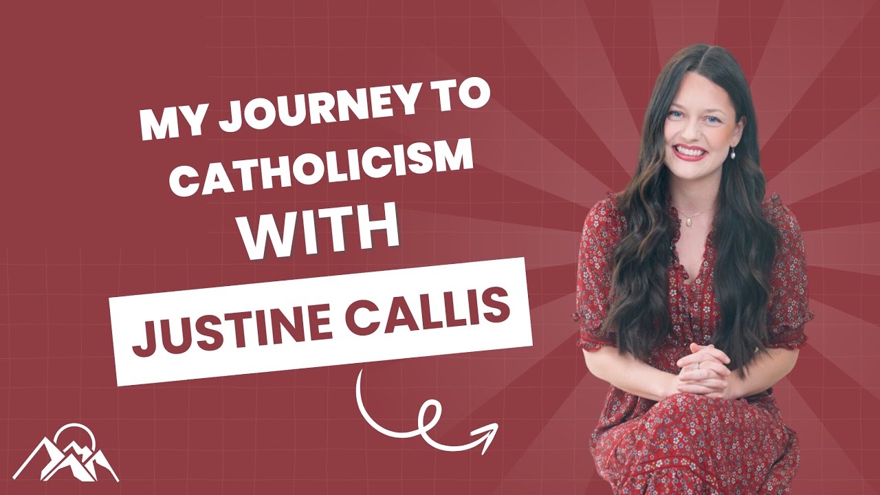 Why Justine Callis Converted to Catholicism 