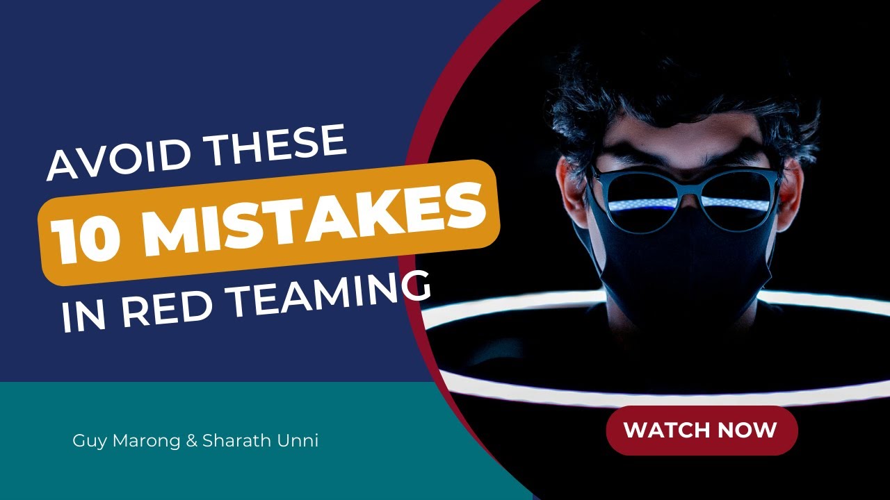 Avoid These 10 Mistakes in Red Teaming: Tips for Cybersecurity Professionals | Sharath Unni