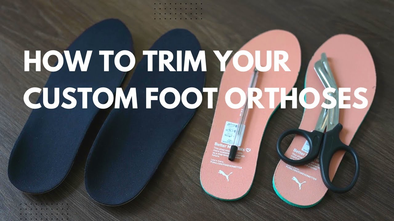 Custom Foot Orthoses - How to fit them