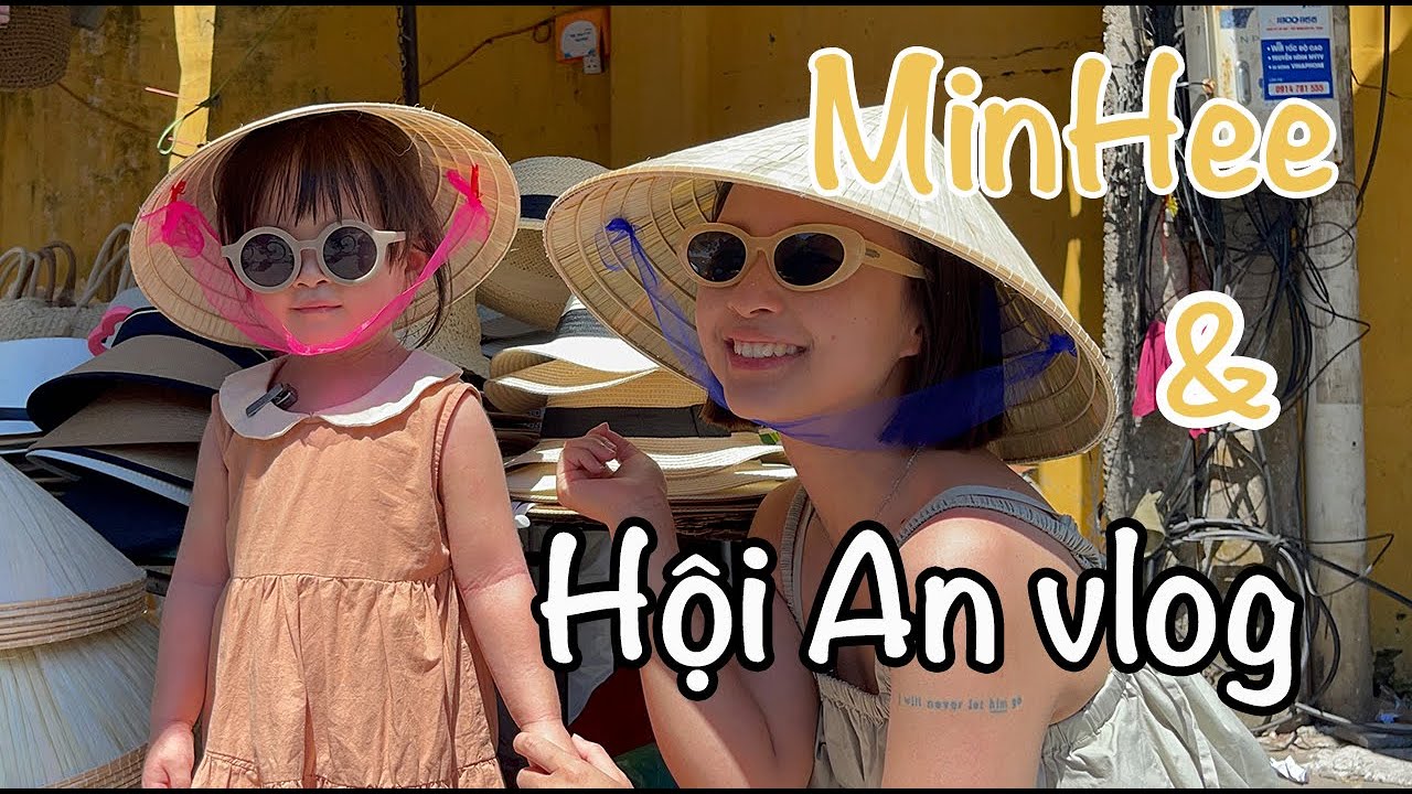 MinHee v&agrave; Hội An vlog | Em b&eacute; n&oacute;i tiếng Anh MinHee | growwithminhee