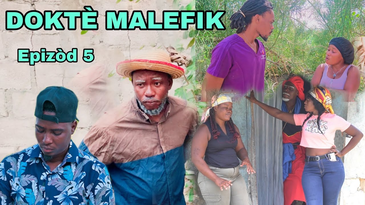 DOKTÈ  MALEFIK EPI EPI #05