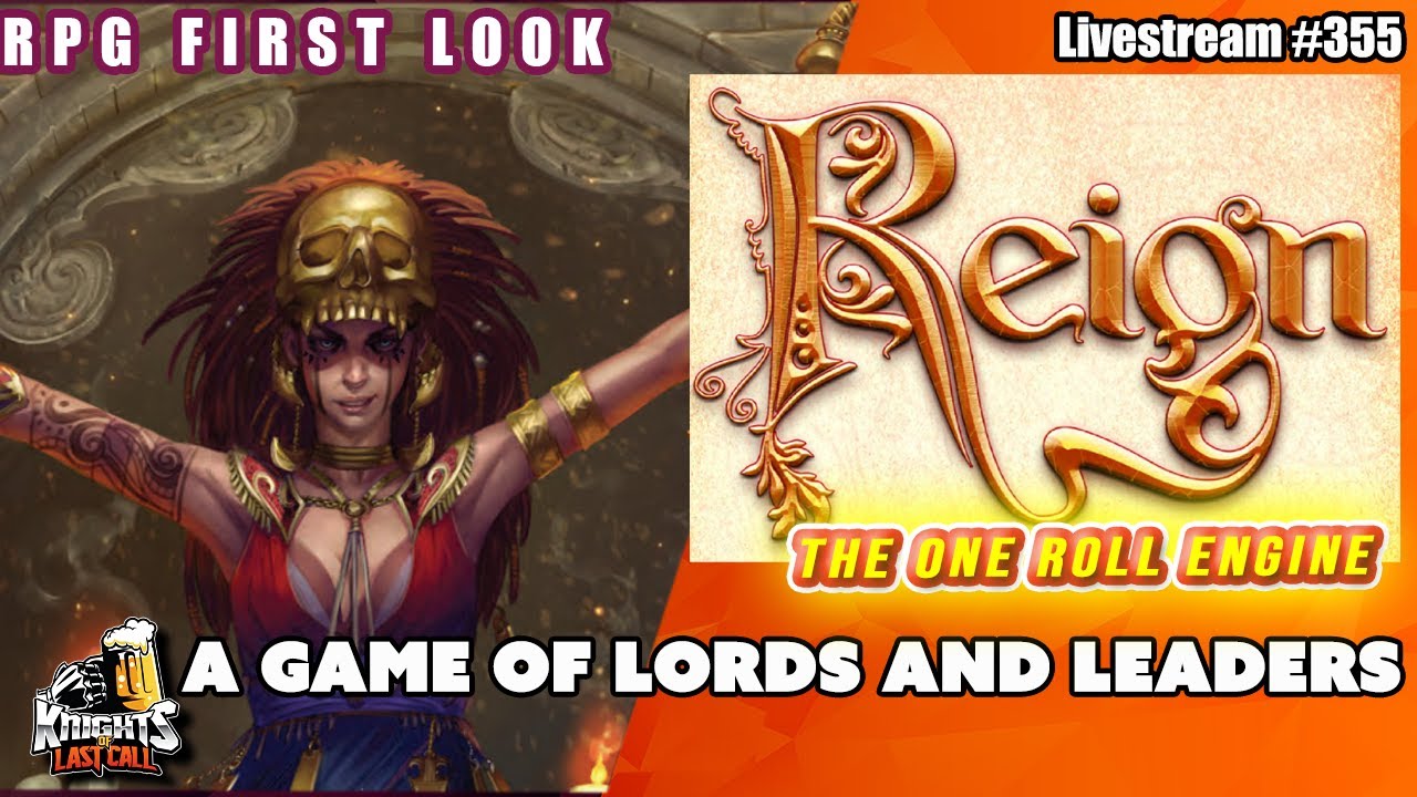 Reign: A Game of Lords and Leaders - The One Roll Engine (ORE) - RPG First Look  - Livestream #355