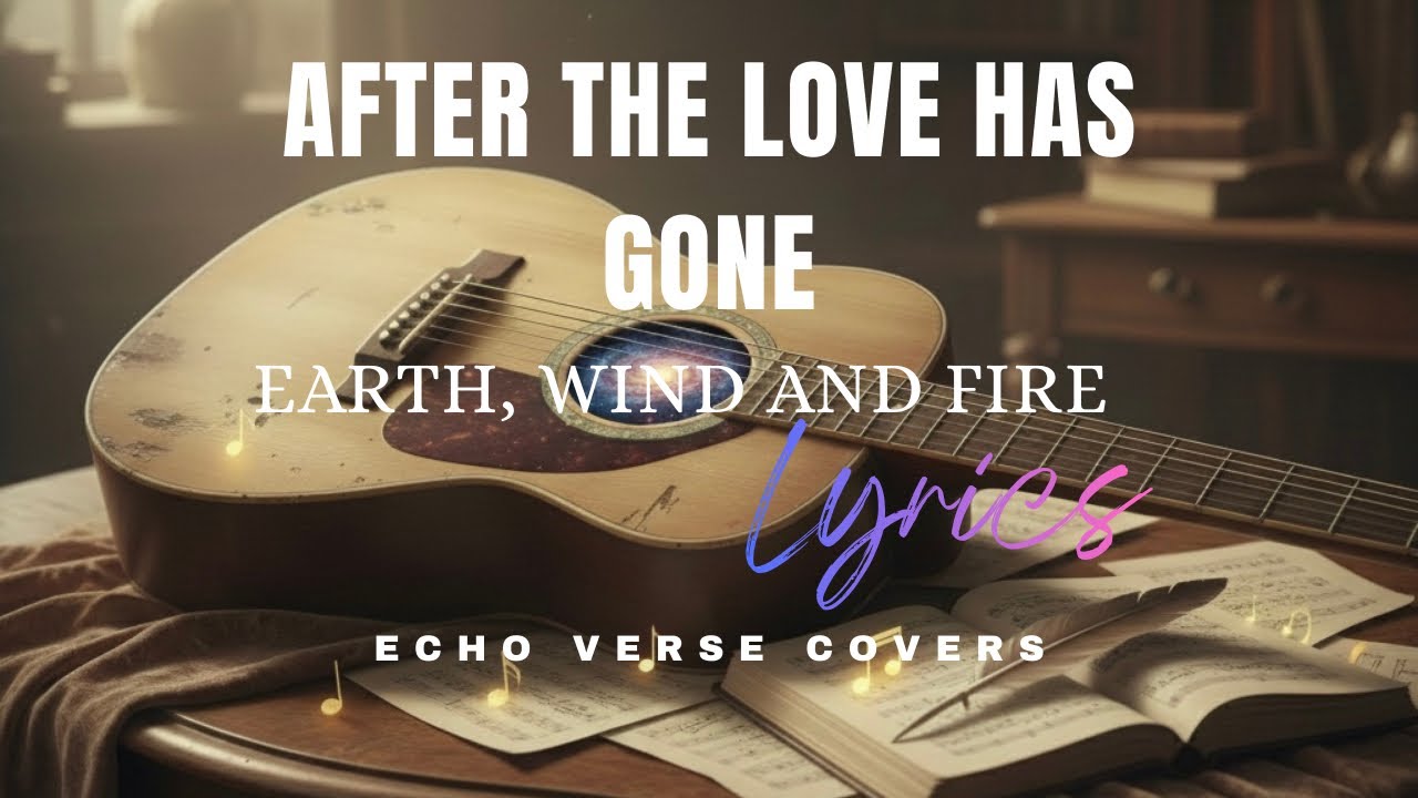 After The Love Has Gone - Earth, Wind and Fire (ECHO VERSE COVERS)