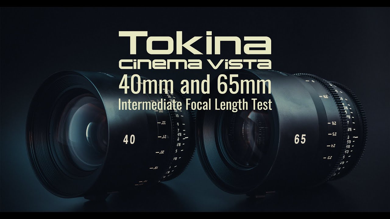 Tokina Cinema Vista 40mm and 65mm Lens Test (in 8K)