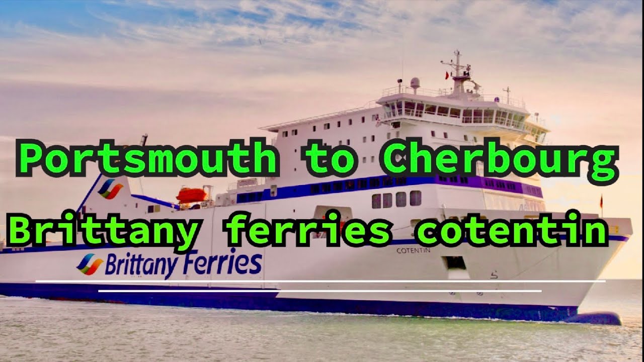 PORTSMOUTH TO CHERBOURG ABOARD BRITTANY FERRIES COTENTIN.