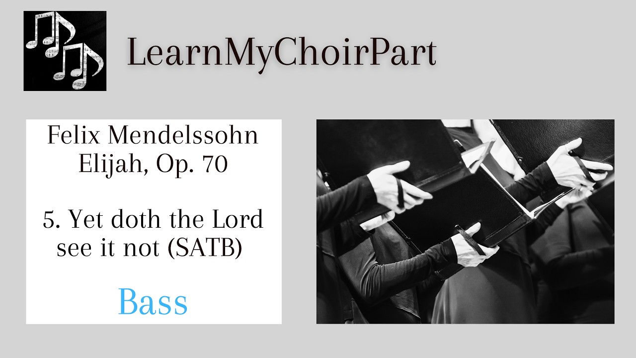 Elijah - Felix Mendelssohn -  #5 - 'Yet doth the Lord see it not' (SATB) - Bass Practice