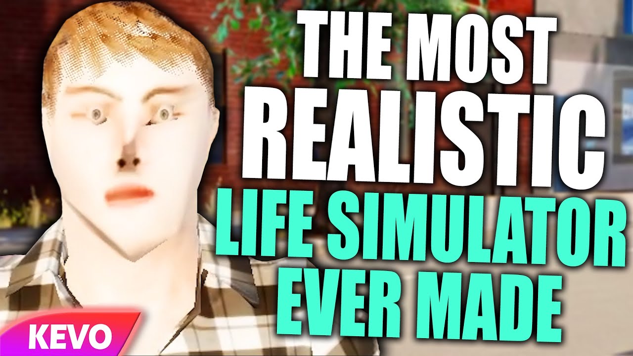 the most realistic life simulator ever made