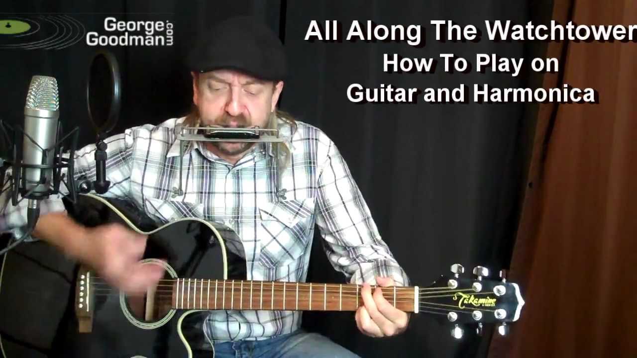All Along The Watchtower - Bob Dylan - Harmonica and Guitar Lesson by George Goodman