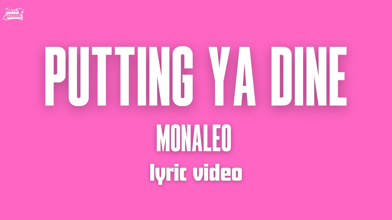 Putting Ya Dine - Monaleo (Lyric Video)