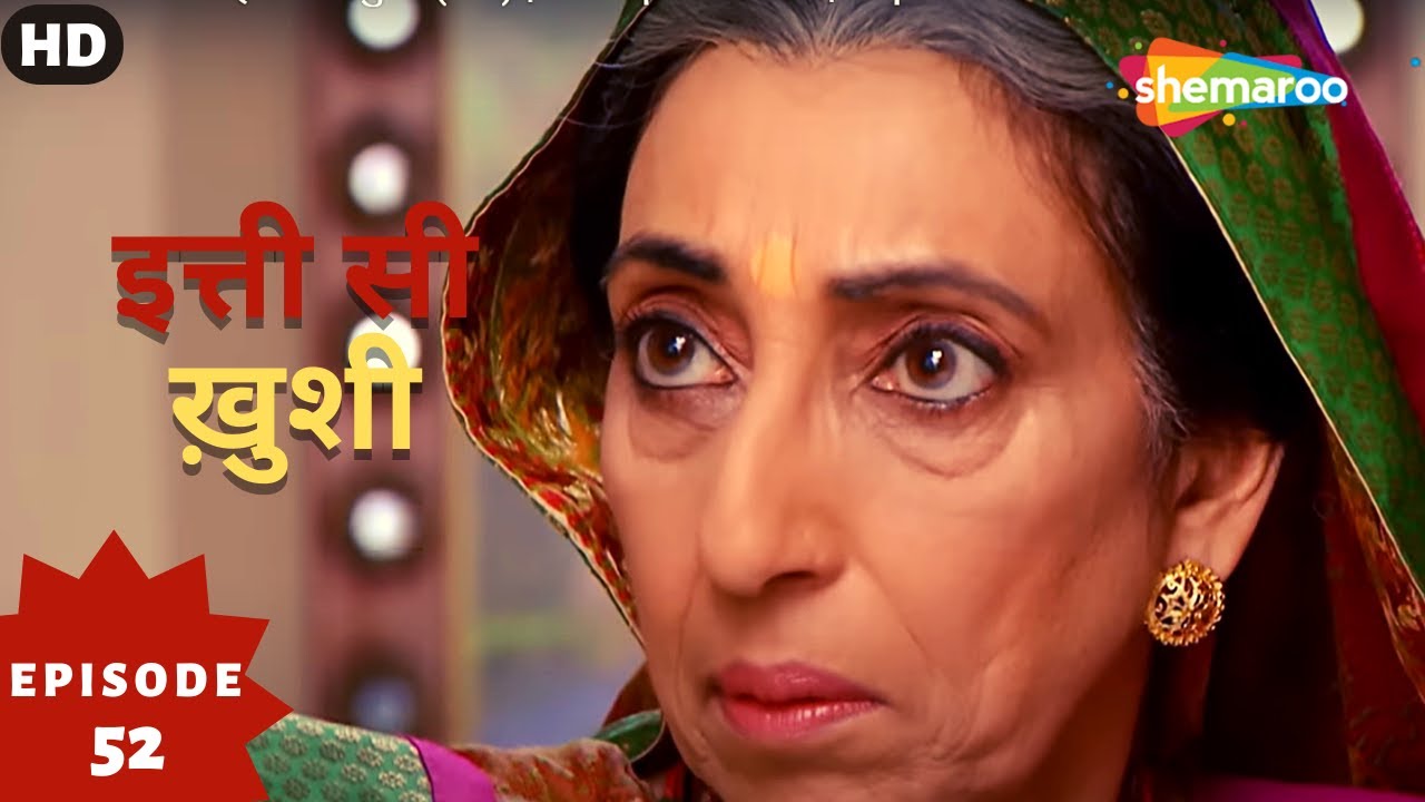 Itti Si Khushi - इत्ती सी ख़ुशी (HD) | Full Episode 52 | Superhit Hindi Tv Serial