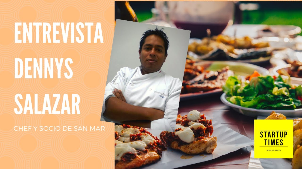 Entrevista: Dennys Salazar nos habla de SAN MAR RESTOBAR - STARTUP TIMES