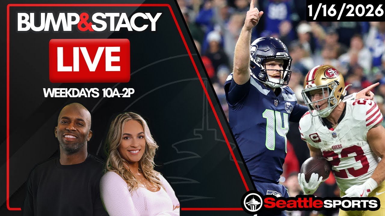 Bump & Stacy LIVE - Seattle Sports News & Analysis | 1/16/2026