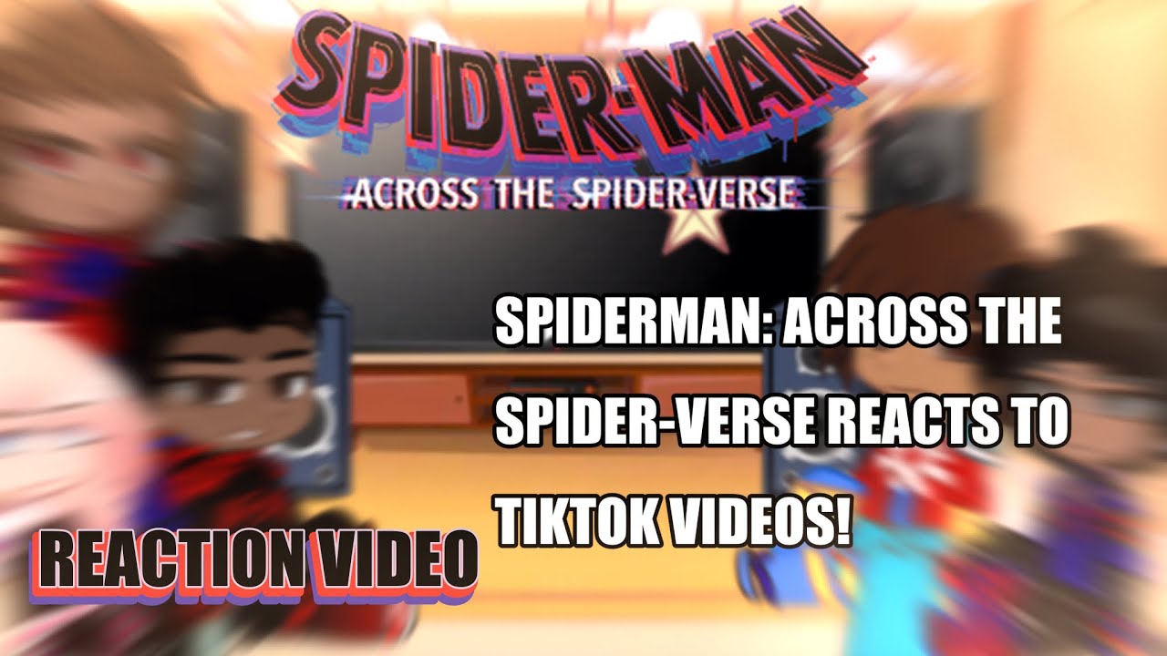 Spiderman Across The Spider-Verse REACTS TO TIKTOK VIDEOS! miles morales (Compilation // Gacha React