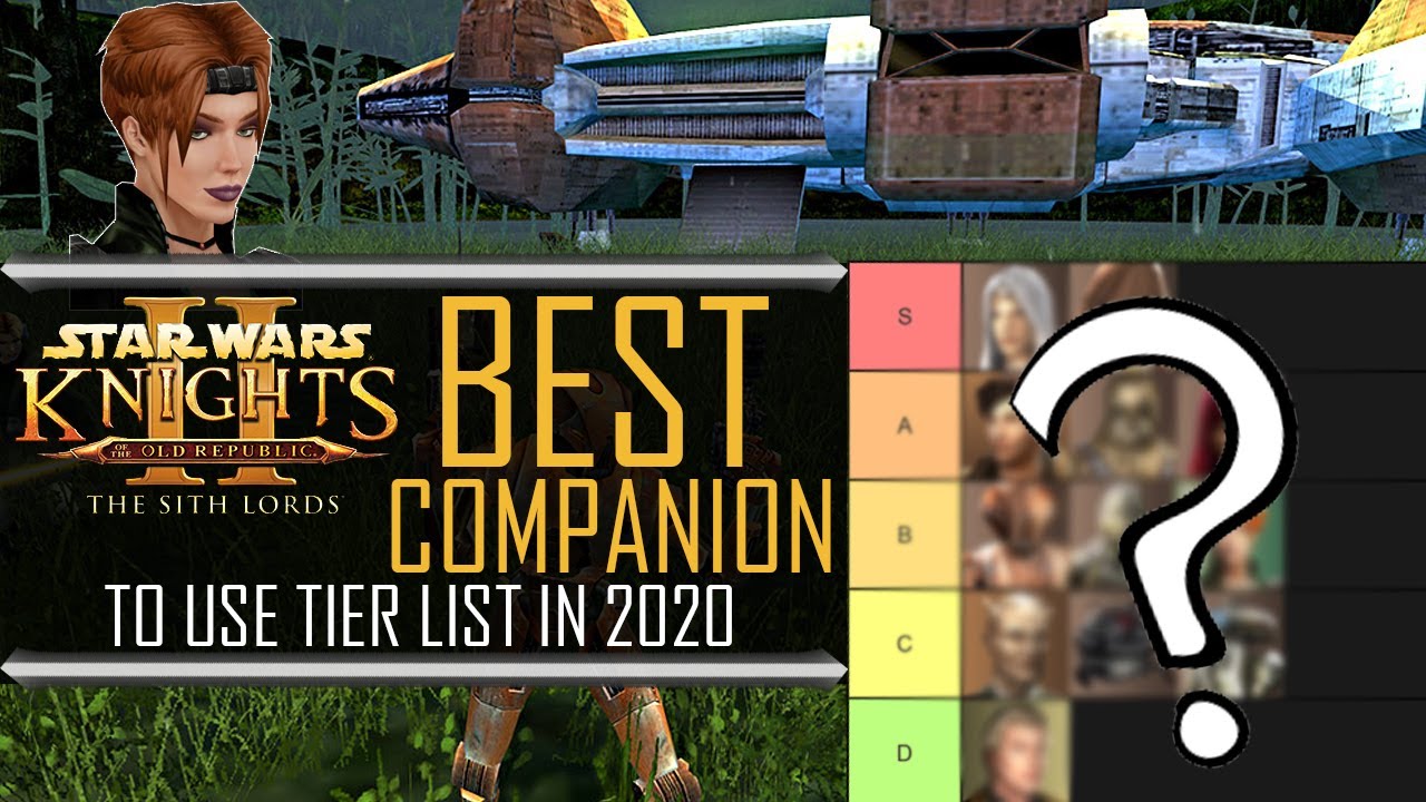 KOTOR 2 TSL: BEST COMPANION TO USE TIER LIST Star Wars Knights Of The Old Republic 2: The Sith Lords