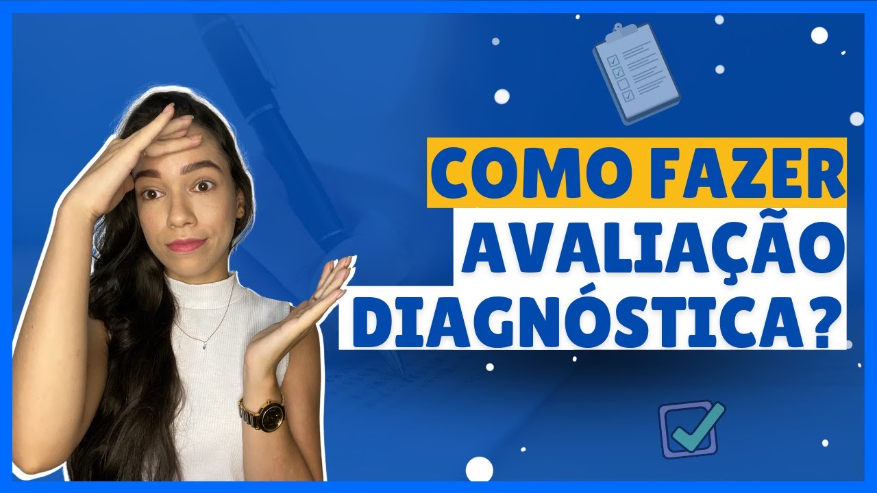 Como fazer Avaliação Diagnóstica?