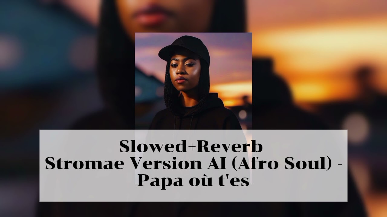 Slowed+Reverb Stromae Version AI (Afro Soul) ~ Papa où t'es