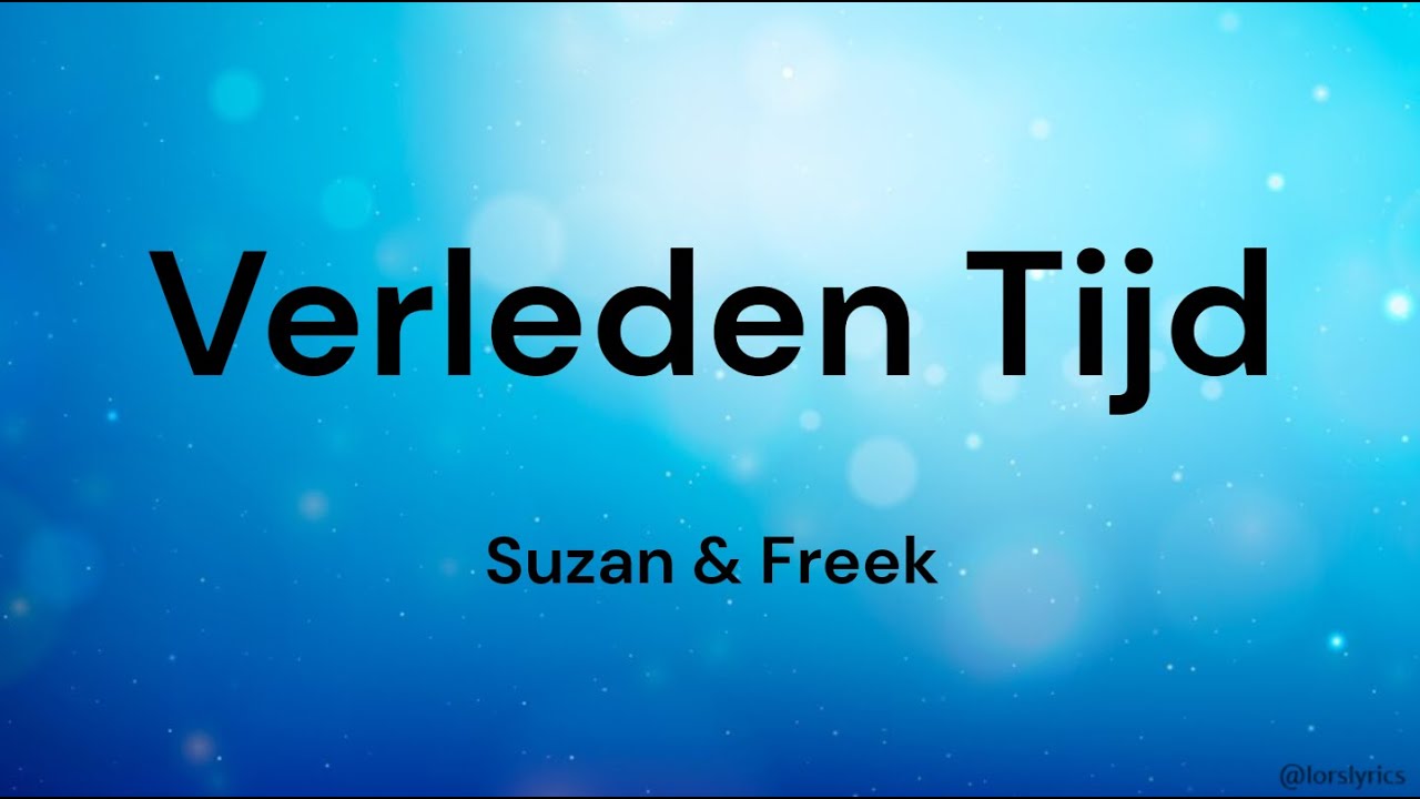 Verleden Tijd ‐ Suzan & Freek LYRICS/SONGTEKST