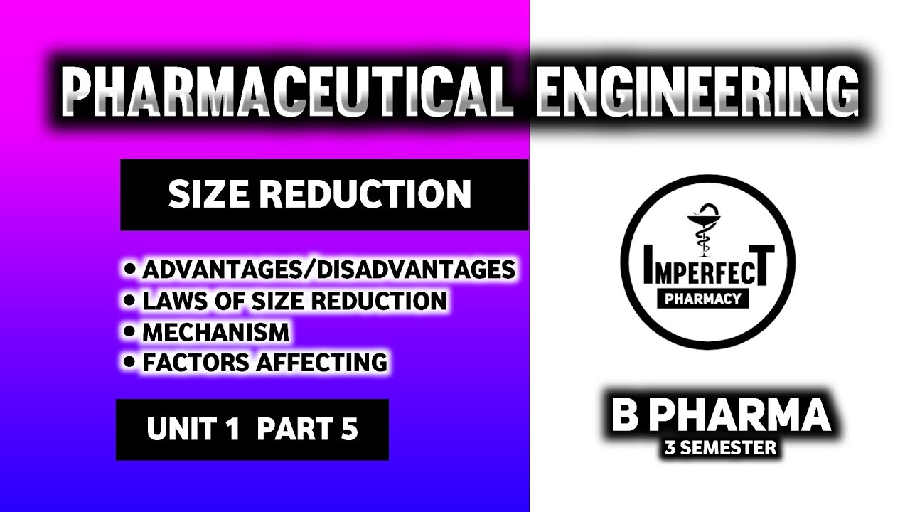 Size Reduction | Mechanism | Laws | Factors Affecting Size Reduction | Pharmaceutical Engineering