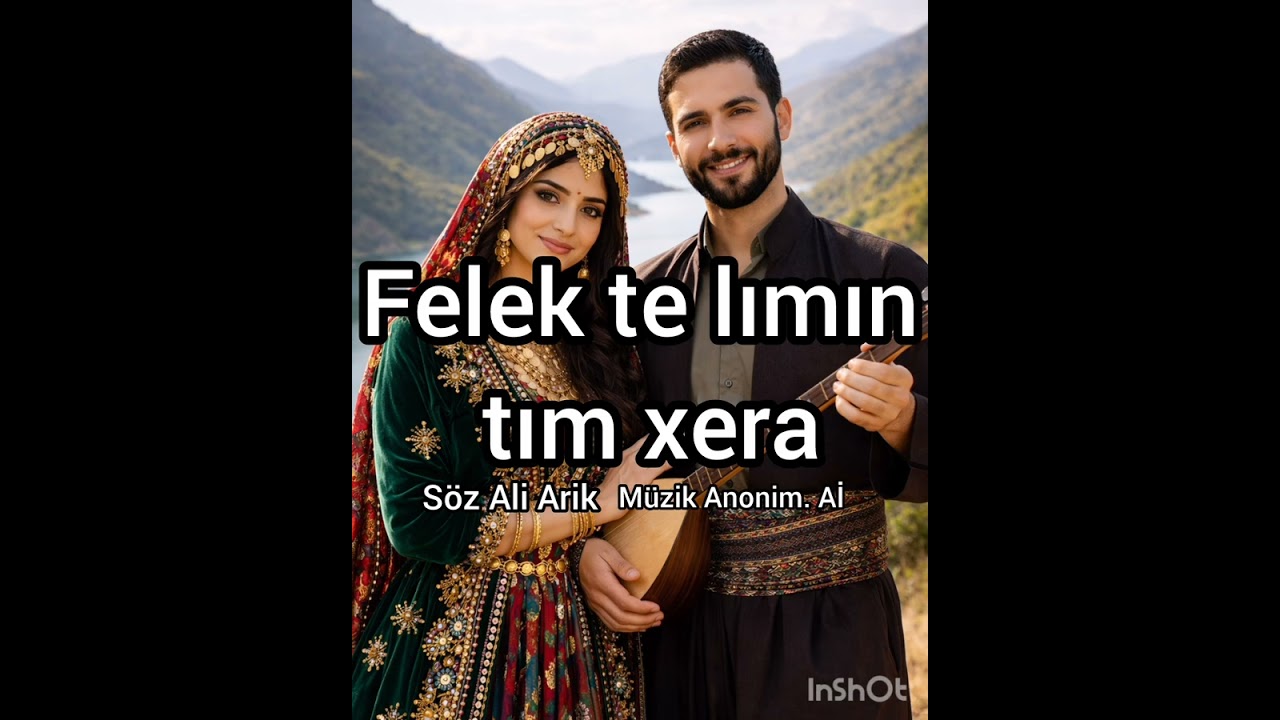 Felek te lımın tım xera. Söz Ali Arik. Müzik Anonim.Aİ