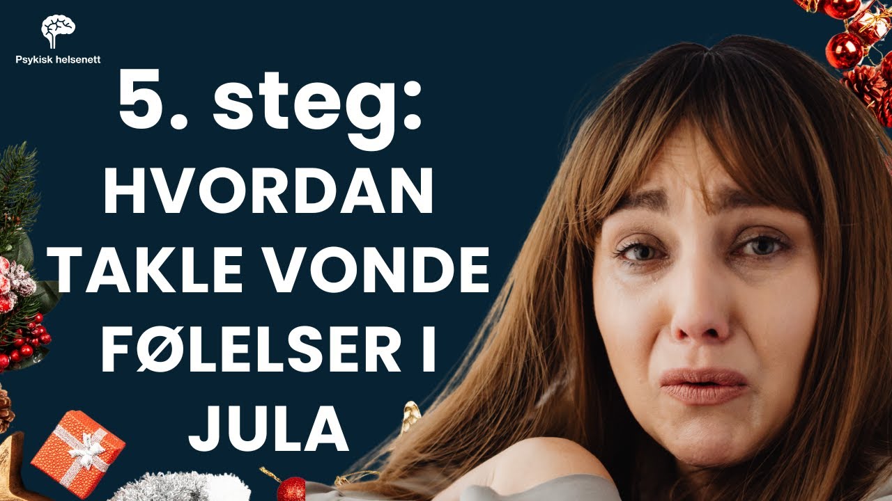 5 steg for å takle sorg og vonde følelser i jula