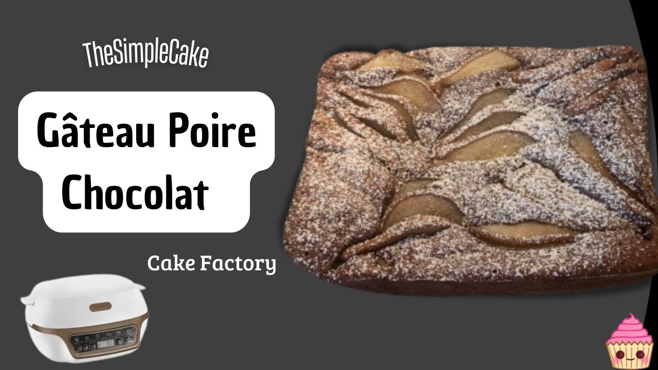 Gâteau Poire-Chocolat au CAKE FACTORY- Recette TheSimpleCake