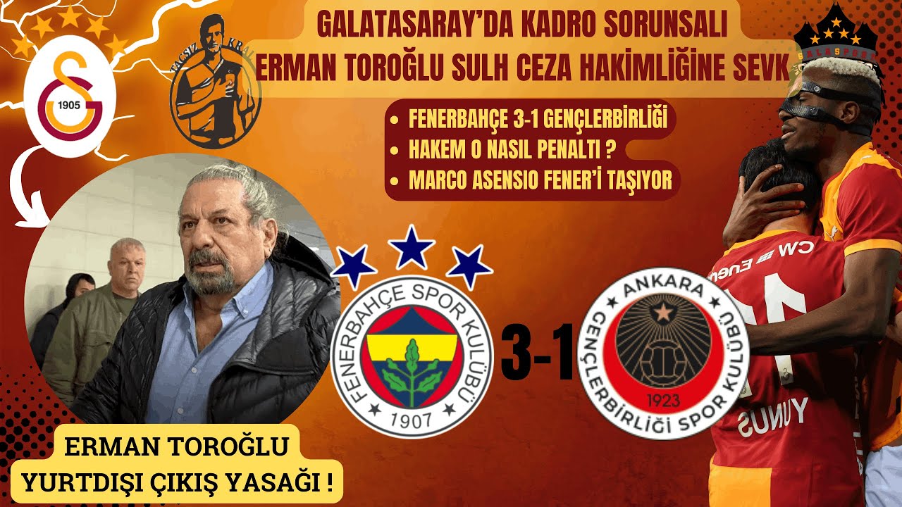 Galatasaray'da Yeni Kadro Planlaması | Erman Toroğlu Yurtdışı Yasağı | Fenerbahçe 3-1 Gençlerbirliği