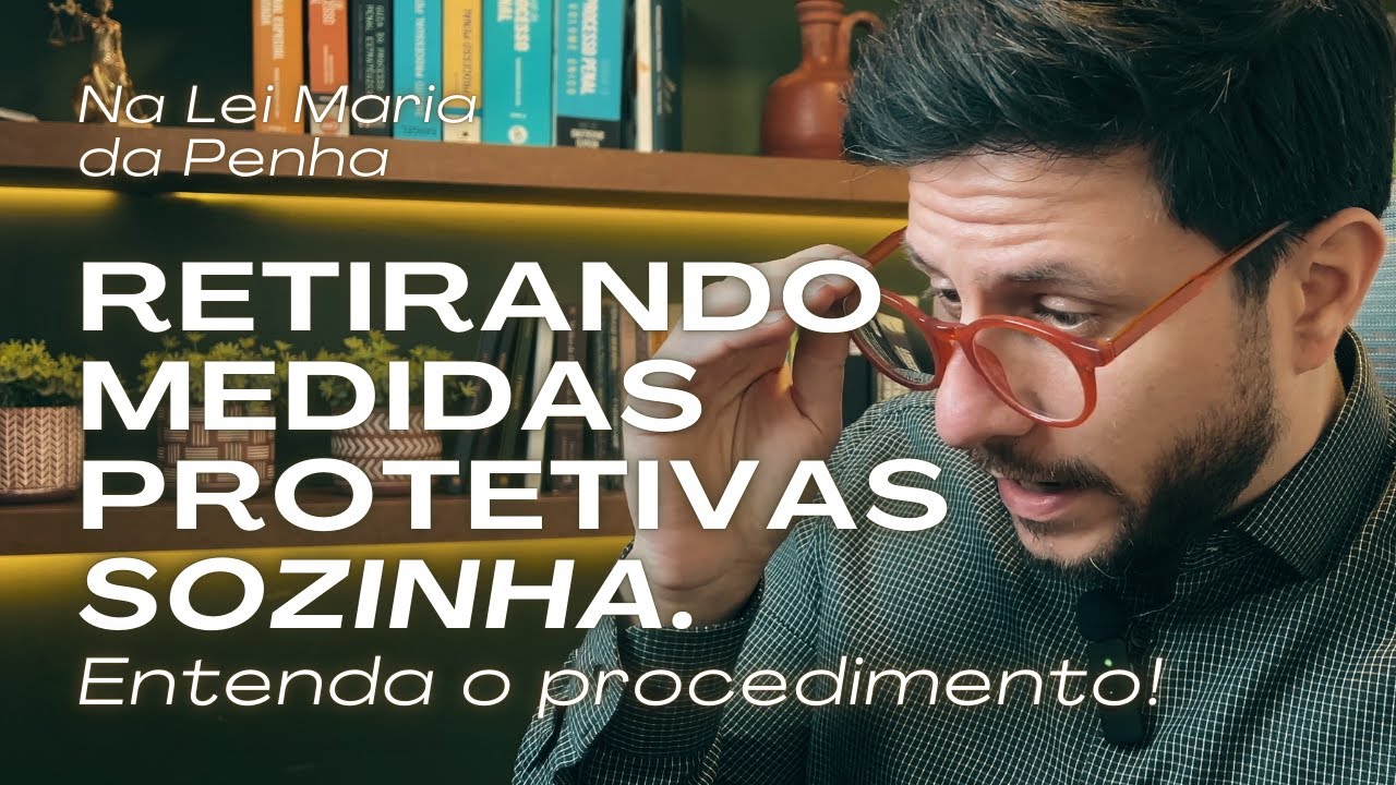 Revogação das Medidas Protetivas: como a mulher pode pedir sozinha?