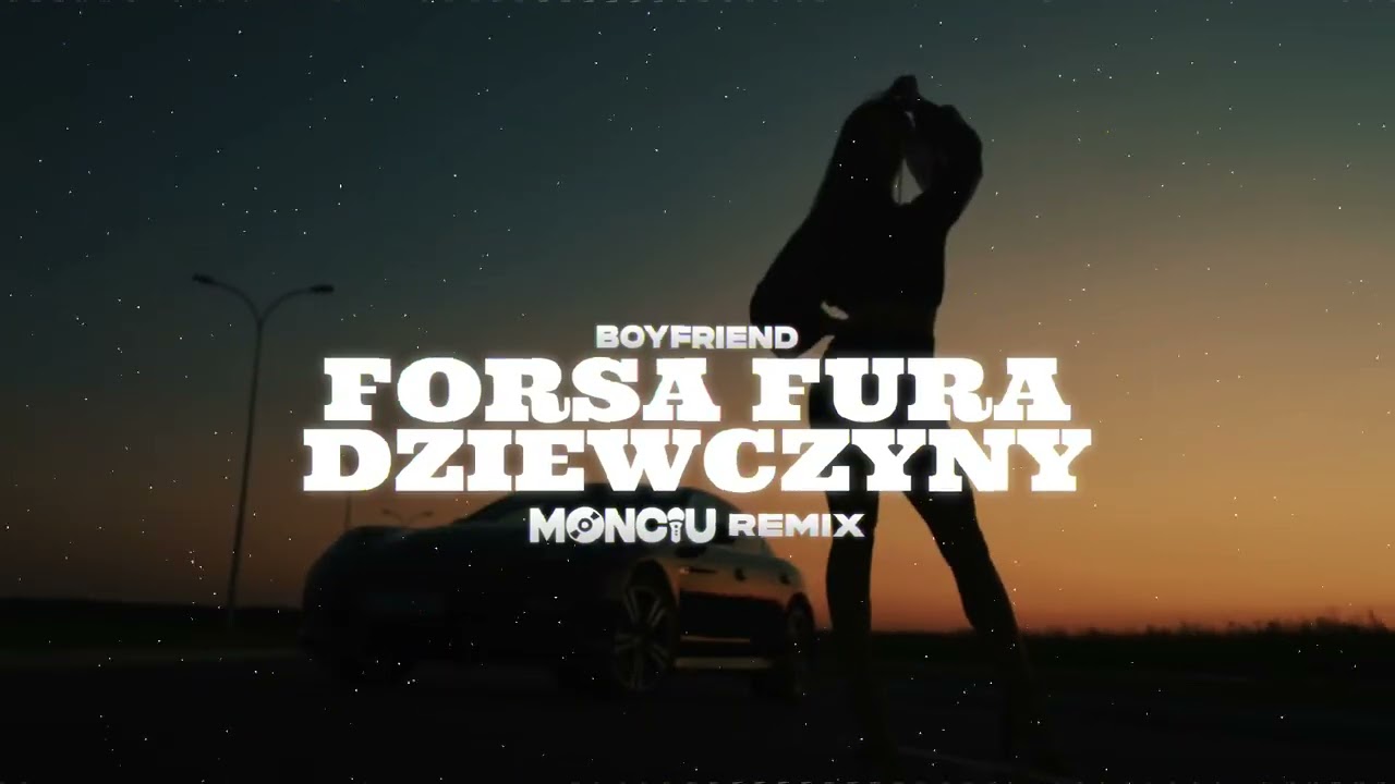 Boyfriend - Forsa Fura Dziewczyny (Monciu Remix)