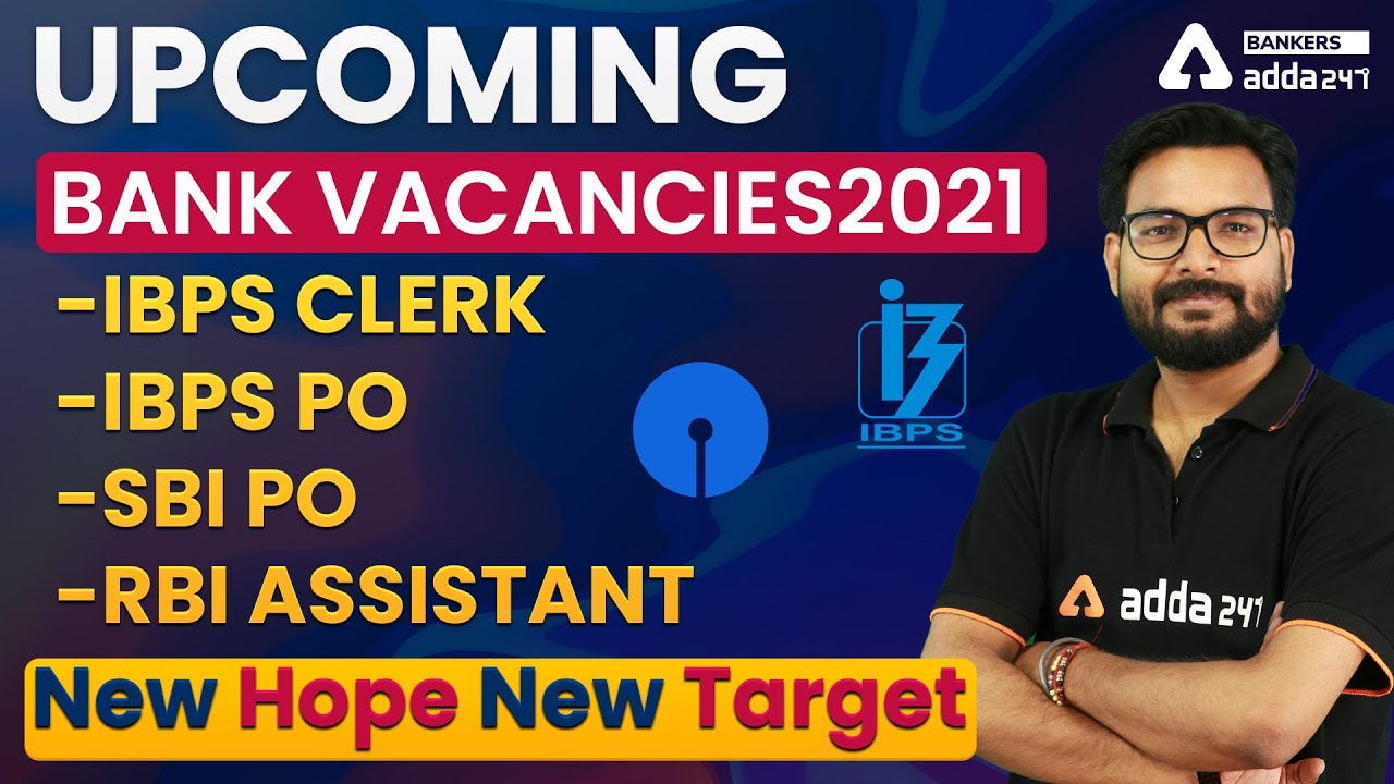 Upcoming Bank Vacancies 2021 | IBPS Clerk | IBPS PO | SBI PO | RBI Assistant 2021 Exam